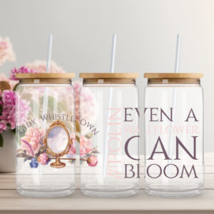 Even A Wallflower Can Bloom - Sipper Glass, 16oz
