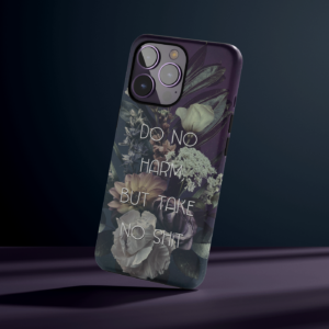 Do No Harm, But Take No Shit - Tough Phone Case