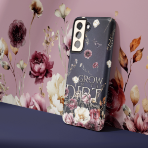 Grow In The Dirt - Tough Phonecase